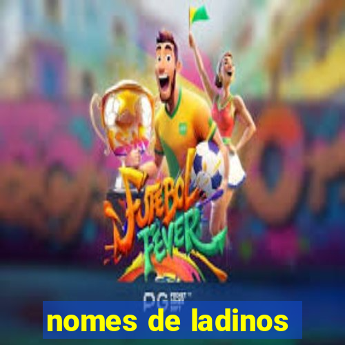 nomes de ladinos